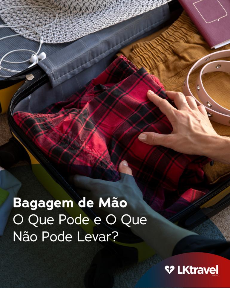 Bagagem de Mão: O Que Pode e O Que Não Pode Levar?