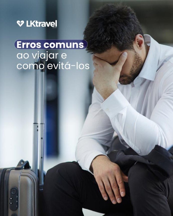 Erros comuns ao viajar (e como evitá-los)