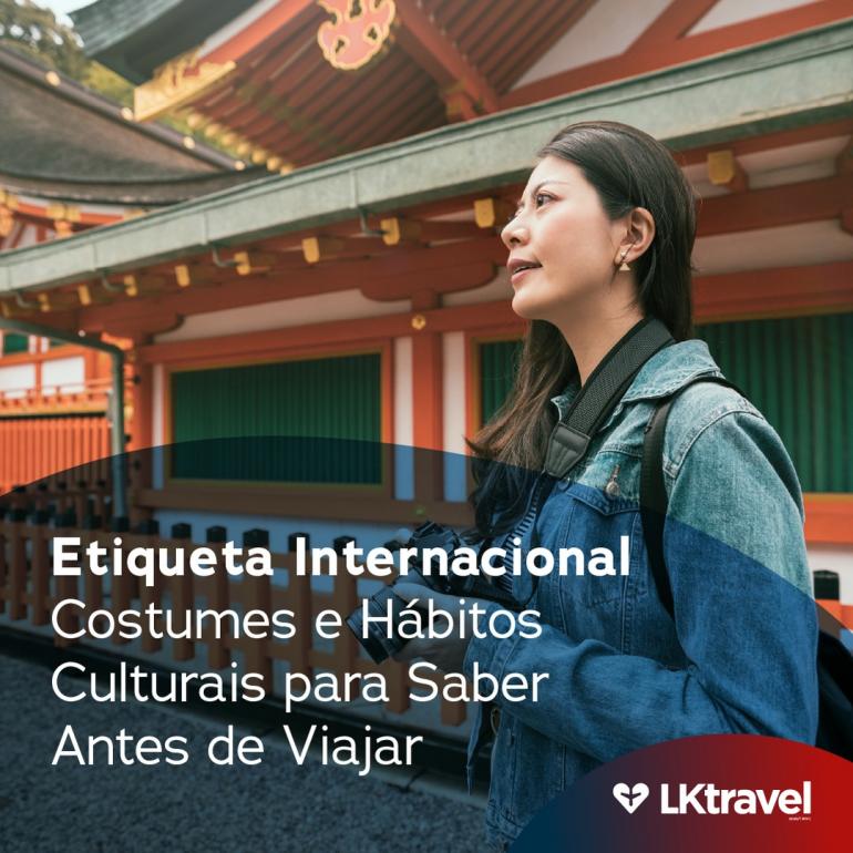 Etiqueta Internacional - Costumes e Hábitos Culturais para Saber Antes de Viajar