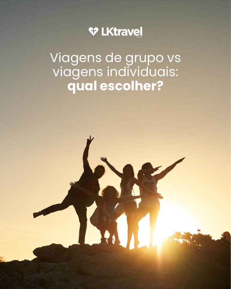 Viagens de grupo vs viagens individuais: qual escolher?